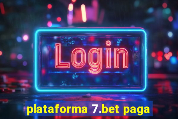 plataforma 7.bet paga